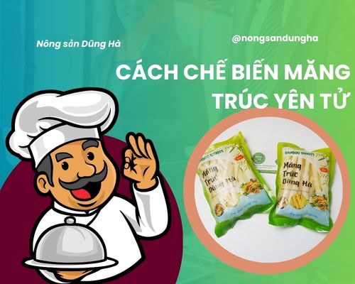 cach-che-bien-mang-truc-yen-tu