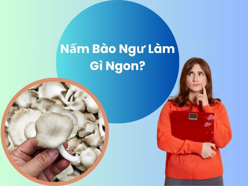 nam-bao-ngu-lam-gi-ngon