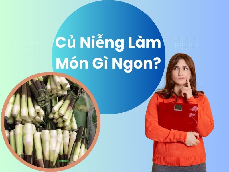 cu-nieng-lam-mon-gi