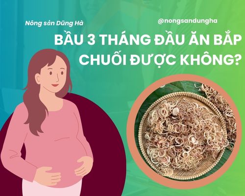 bau-3-thang-dau-an-bap-chuoi-duoc-khong