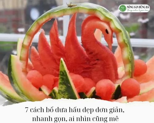 7-cach-bo-dua-hau-dep-don-gian-nhanh-gon-ai-nhin-cung-me
