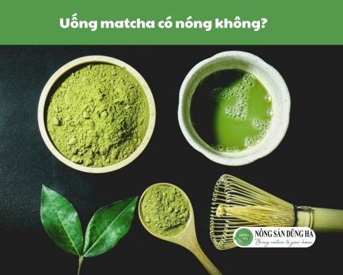 Tim-hieu-uong-matcha-co-nong-khong