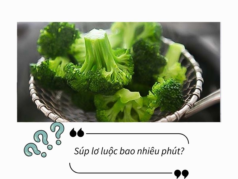 sup-lo-luoc-bao-nhieu-phut