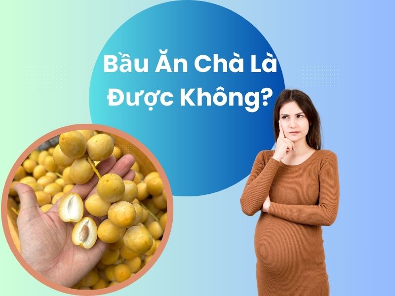 bau-an-cha-la-duoc-khong