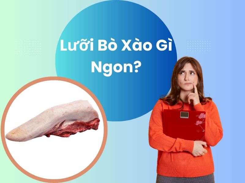 luoi-bo-xao-gi-ngon