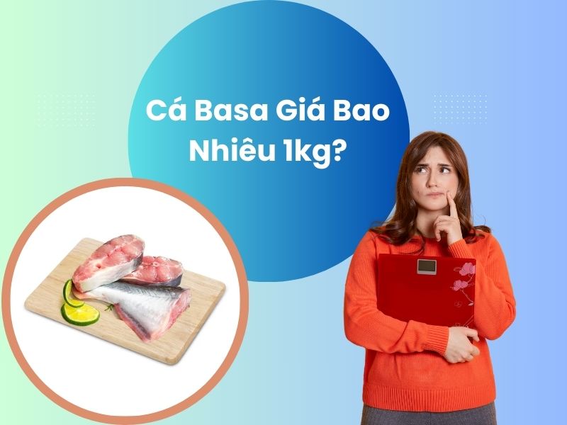 thac-mac-ca-basa-gia-bao-nhieu-1kg
