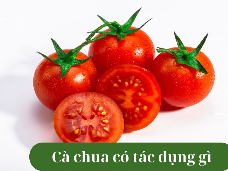 ca-chua-co-tac-dung-gi