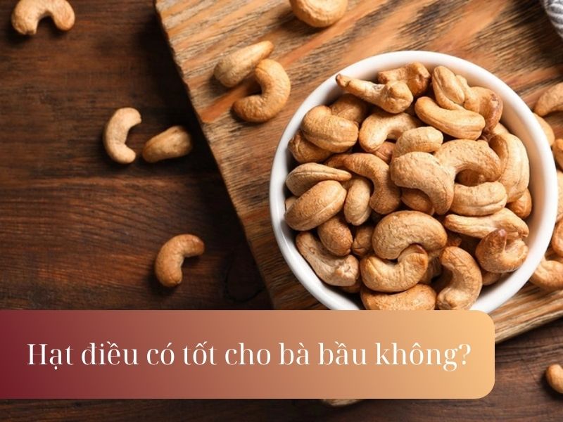 hat-dieu-co-tot-cho-ba-bau-khong