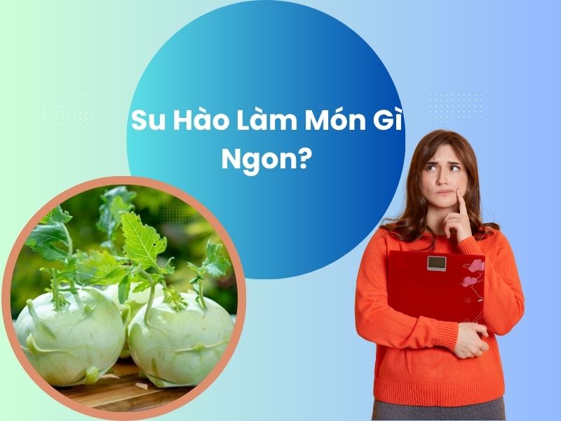 su-hao-lam-mon-gi-ngon