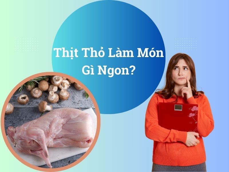thit-tho-lam-mon-gi-ngon